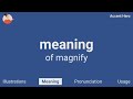 magnify meaning and pronunciation