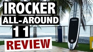 iRocker ALL-AROUND 11' SUP Review