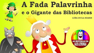 A FADA PALAVRINHA E O GIGANTE DAS BIBLIOTECAS - Luísa Ducla Soares