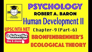 Psychology|#Robert A Baron|#Human Development II|#Bronfenbrenner’s Ecological Theory|#Chap 9|#Part 6