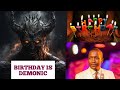 SINGING HAPPY BIRTHDAY IS DEMONIC - Prophet Uebert Angel