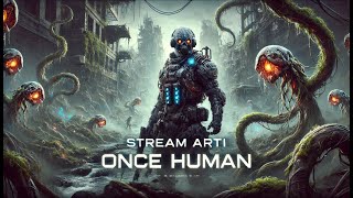 Once Human: Survive the Unknown | Live with Arti 🔥👁️