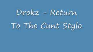 Drokz - Return To The Cunt Stylo  video