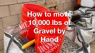 Two Home Depot Buckets to Move 10,000 lbs of Gravel by Hand