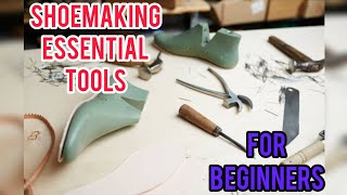 Beginners tools guide/ the essential shoemaking tools