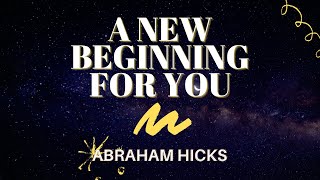 A New Beginning For You | Abraham Hicks | LOA (Law of Attraction)