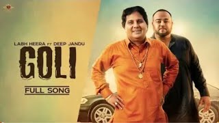 GOLI LABH HEERA Ft.DEEP JANDU | HARF CHEEMA | KARAN AUJLA