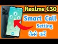 Realme c30 me Smart Call Setting kaise kare, Realme c30 video call kaise kare, Realme c30