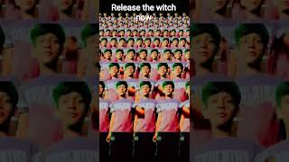 release the witch immediately