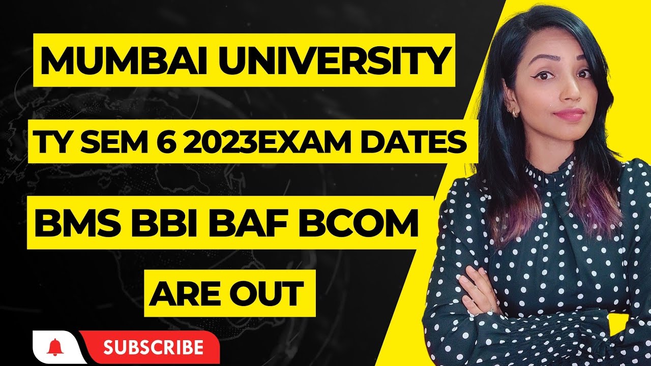 MUMBAI UNIVERSITY SEM 6 2023 EXAMS DATES OUT | BCOM BMS BAF BBI BFM ...