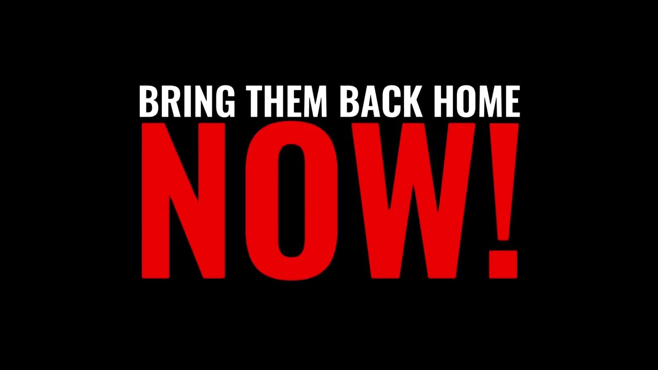 Bring Them Back Home, NOW! - YouTube