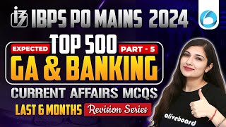 IBPS PO MAINS 2024 | Top 500 GA & Banking Current Affairs | Last 6 Months Revision Series | Part - 5