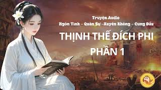 [TRUYỆN FULL] THỊNH THẾ ĐÍCH PHI - PHƯỢNG KHINH | Phần 1