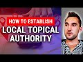 How to Establish Topical Authority For Local SEO