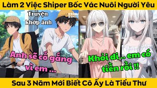 Làm 2 Công Việc Shiper Bốc Vác Để Bao Nuôi Người Yêu Sau 3 Năm Mới Biết Cô Ấy Là Tiểu Thư Nhà Giàu