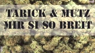 Tarick & Mutz - Mir si so breit
