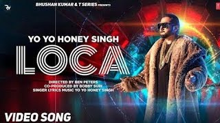 LOCA Honey Singh Full Song | Yo Yo Honey Singh, Honey King | Latest Punjabi Songs