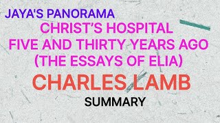 CHRIST’S HOSPITAL \rFIVE AND THIRTY YEARS AGO\r(THE ESSAYS OF ELIA)\rBY CHARLES LAMB\r- SUMMARY