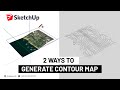 2 Ways to Generate Contour Map and Place into 3D Environment in SketchUp