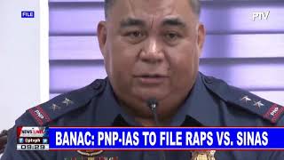 Sinas, other cops face criminal, administrative charges; Banac: PNP-IAS to file raps vs Sinas