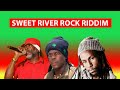 SWEET RIVER ROCK RIDDIM FEAT JAH CURE,JAH MASON,RICHIE SPICE, ADMIRAL TIBET...