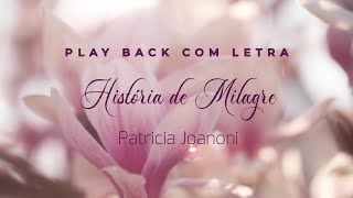 História de Milagre - Patrícia Joanoni - Playback