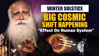 WINTER SOLSTICE -Big Cosmic Shift Happening Which Will Effect Humans | Sadhguru