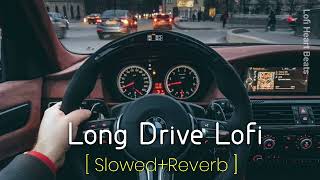 Long Drive Lofi Mashup | Traveling Road Trip Lofi Songs ( Slowed Reverb ) Non Stop Jukebox