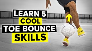 LEARN 5 IMPRESSIVE SKILLS | TOE BOUNCE