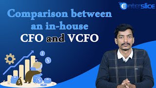 Comparison between an in house CFO and VCFO | Enterslice
