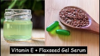 Apply Vitamin E Serum & Flaxseed Gel on Face daily to remove WRINKLES, Dark spots & Get Glass Skin
