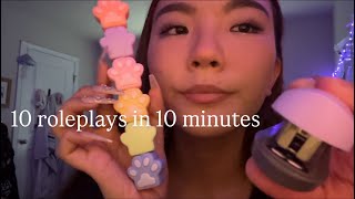 asmr- 10 roleplays in 10 minutes (kinda)