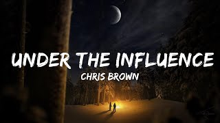 Chris Brown - Under The Influence (Lyrics) | Top Best Song