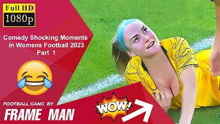 Comedy Shocking Moments in Womens Football 2023 _ PART 1