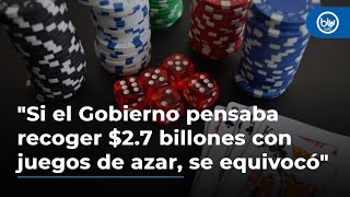 Si el Gobierno pensaba recoger $2.7 billones con juegos de azar, se equivocó: Asojuegos