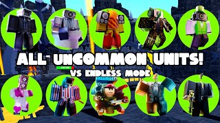 EVERY UNCOMMON UNITS VS ENDLESS MODE!  - Toilet Tower Defense!