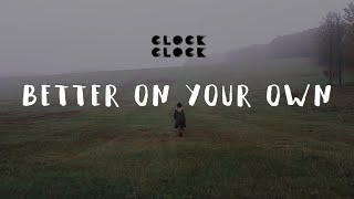 ClockClock - Better on your own (Official Video)