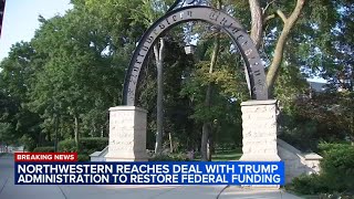 Northwestern University reaches deal with Trump admin. to restore federal funding, officials say