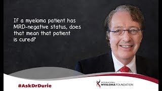 If a myeloma patient has MRD-negative status, does that mean that patient is cured?