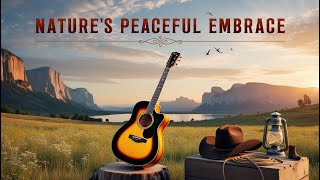 1 Hour of Serene Country Melodies | Nature’s Peaceful Embrace