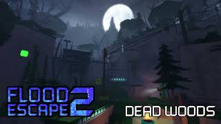 Flood Escape 2 Community Maps OST - Dead Woods