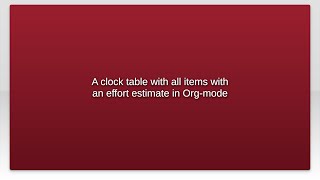 A clock table with all items with an effort estimate in Org-mode