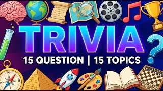 15 Questions | 15 Topics - DAILY TRIVIA CHALLENGE