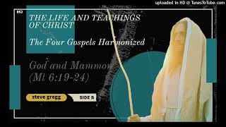 052 God and Mammon (Mt 6:19-24) by Steve Gregg | Side B | The Life and Teachings of Christ