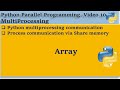 Python Multiprocess communication using Share memory Array video 10