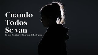 Cuando Todos Se Van | Eunice Rodriguez Ft. Armando Rodriguez