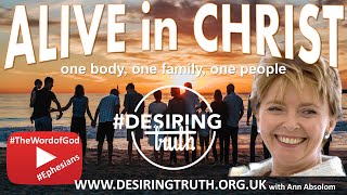 ALIVE in CHRIST - Session #10 with Ann Absolom #ephesians #newvideo #subscribe #Bible #DesiringTruth