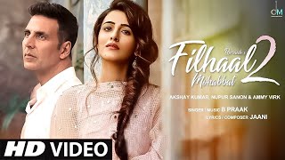 Filhaal 2 | Mohabbat | Official Video |  Akshay Kumar  | Ammy Virk  | BPraak | Jaani