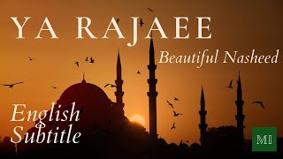 Ya Rajaee | Oh my Hope | Beautiful Nasheed with English Subtitle | Muhammad al Muqit