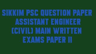 Sikkim PSC Question Paper Assistant Engineer Civil Main Written Exams Paper II